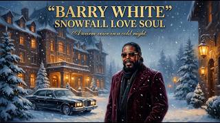 Barry White – Snowfall Love Soul ❄️❤️ | Romantic Soul Classics for Winter Nights & Deep Feelings