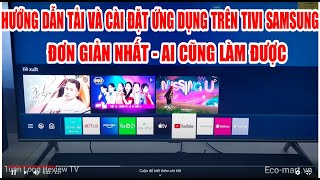 Mẹo: Hướng dẫn cách tải và cài đặt ứng dụng trên tivi Samsung youtobe, fim+, clip tv đơn giản nhất screenshot 5