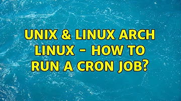 Unix & Linux: Arch Linux - How to run a cron job? (2 Solutions!!)