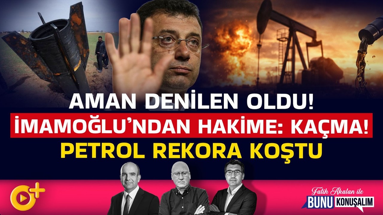 İran’dan Gaziantep’e füze!/İmamoğlu Davası’nda ilk gün/ Petrolde kıyamet senaryosu! | BUNU KONUŞALIM