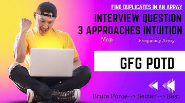 Find duplicates in an array: 3 Approaches - Brute Force vs. Optimized | GFG POTD
