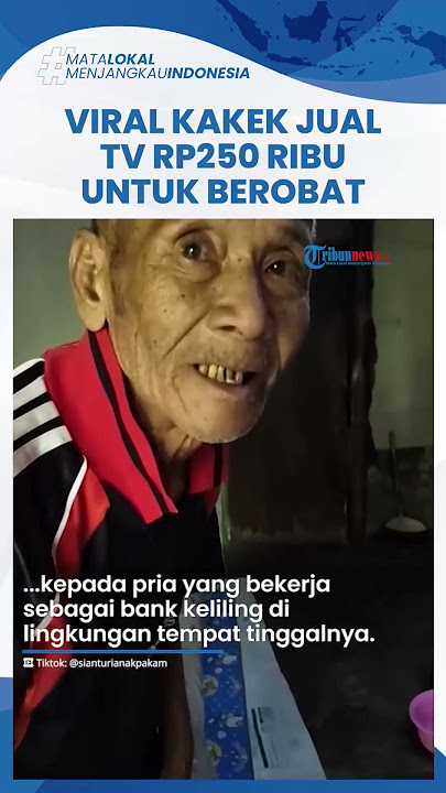 Kisah Pilu Kakek Jual TV Rp250 Ribu untuk Biaya Berobat, Penolong Tak Mau Beli tapi Beri Rp6 Juta