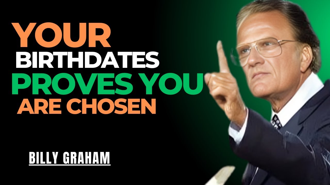Billy Graham Massage | Chosen One, God Chose Your Birthdate –The Shocking Truth You Were Never Told|