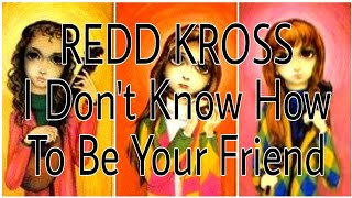 Watch Redd Kross I Dont Know How To Be Your Friend video