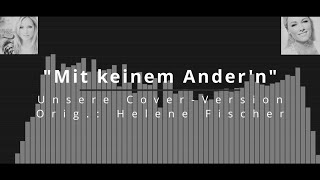 "Mit keinem Ander'n" - Unsere Cover-Version (Orig.: Helene Fischer)