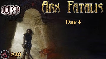 Arx Fatalis, Day 4