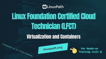 Linux Foundation Certified Cloud Technician Exam Full Course - Lesson Virtualization and Containers