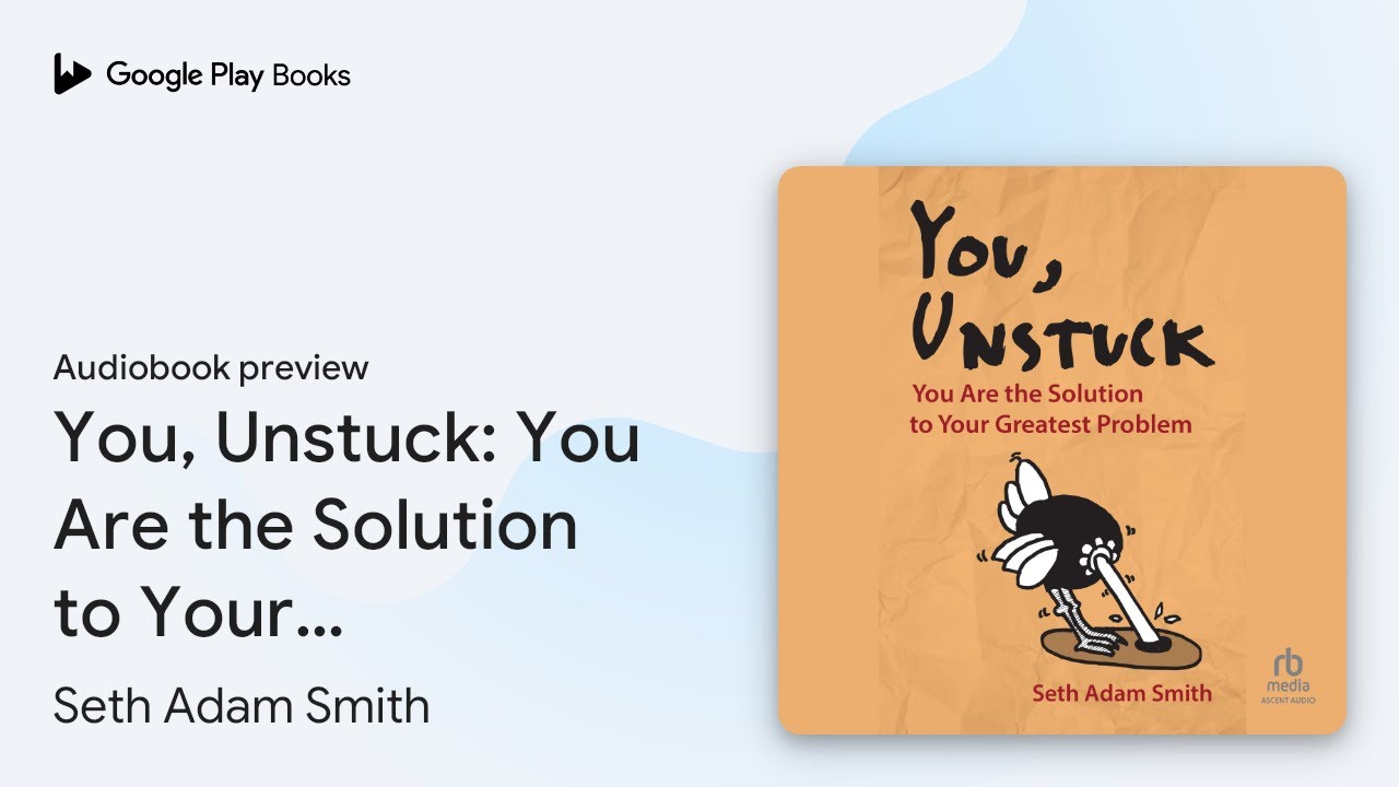 You, Unstuck: You Are the Solution to Your… by Seth Adam Smith · Audiobook preview