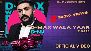 D-Max Wala Yaar | Thapar | DreamBoy DB | Reg-D | Sukhy-22 | Billionaire Boyz Production Presents