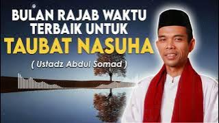 BULAN RAJAB WAKTU TERBAIK UNTUK TAUBAT NASUHA KEPADA ALLAH SWT | Ustadz ABDUL SOMAD