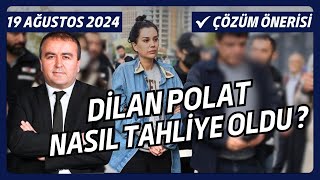 DİLAN POLAT NASIL TAHLİYE OLDU? İLGİNÇ DETAYLAR, MAHKEMEDE NELER OLACAK?
