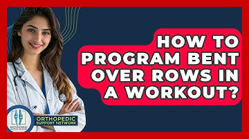 How To Program Bent Over Rows In A Workout? - Orthopedic Support Network