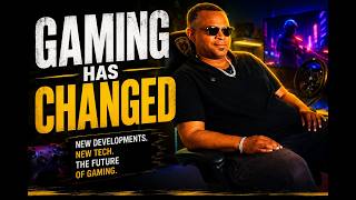 Gaming has changed