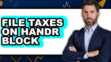 How to File Taxes on H&R Block: Essential Guide for US Residents