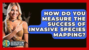 How Do You Measure The Success Of Invasive Species Mapping? - Ecosystem Essentials