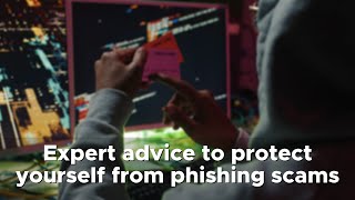 Details Expert advice to protect yourself from phishing scams Update