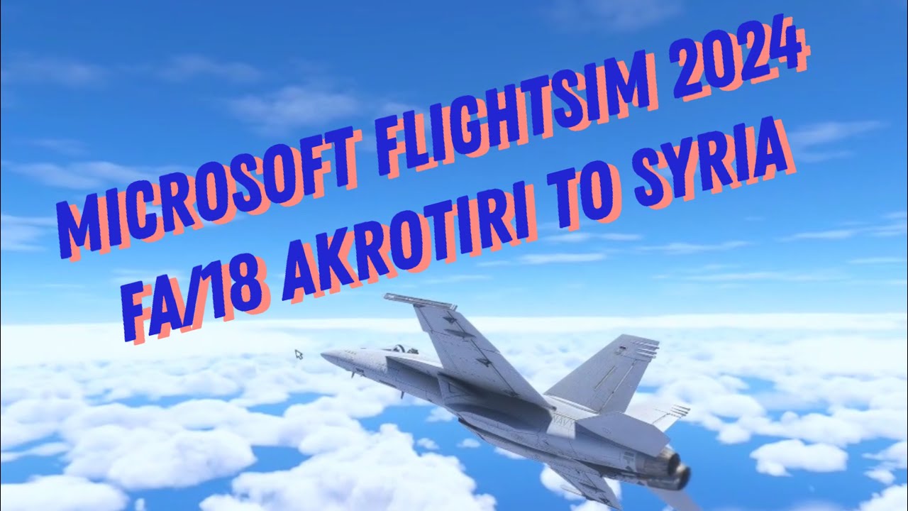 Microsoft Flight Simulator 2024 -RAF Akrotiri to Syria