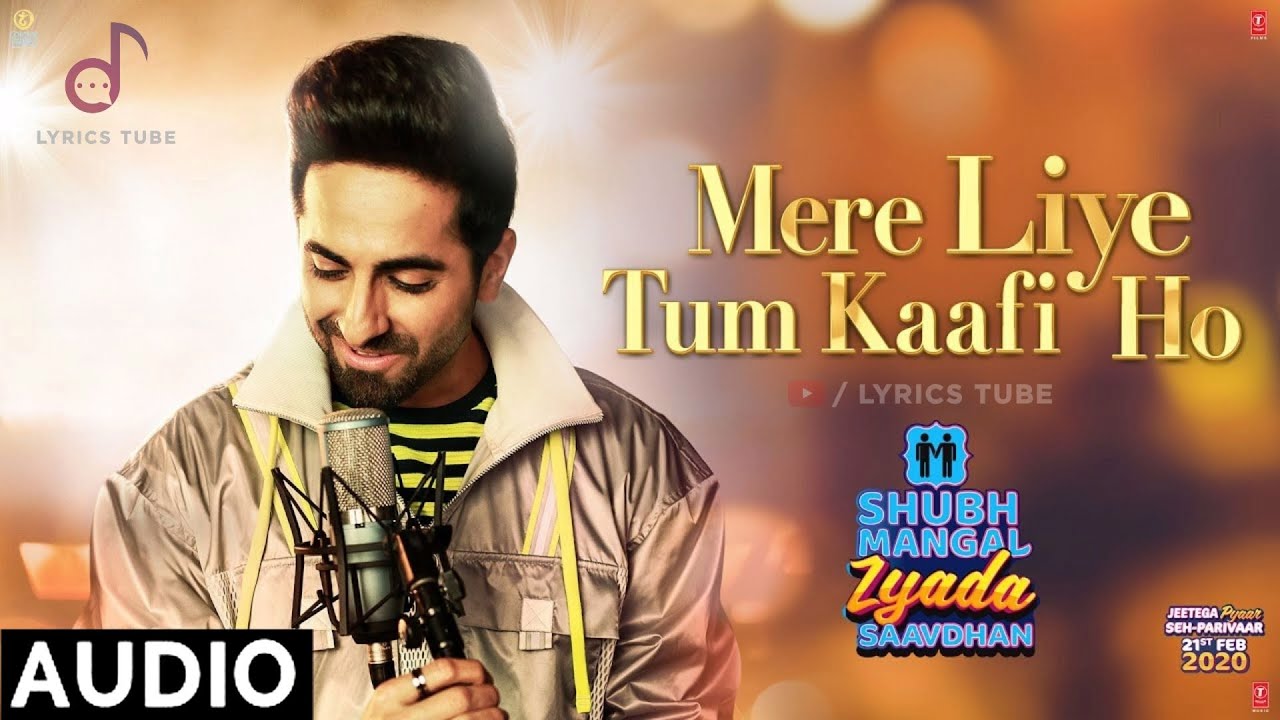 Mere Liye Tum Kafi Ho Full Song - Shubh Mangal Zyada Saavdhan