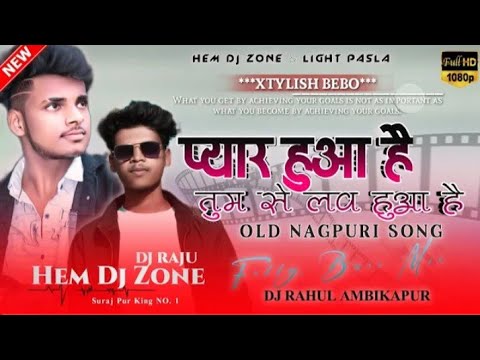 PYAR HUA H TUM SE LOVE HUA H A SUNITA  NAGPURI SONG NEW STYLE MIX HEM DJ ZONE PASLA  DJ RAJU