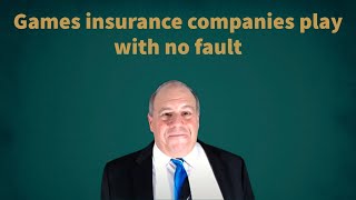 Games insurance companies play with no fault