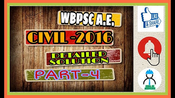 DETAILED SOLUTIONS OF WBPSC AE (CIVIL) PAPER-2016 II PART-4 OF 5