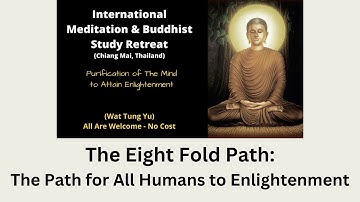 International Retreat - The Eight Fold Path: The Path for All Humans to Enlightenment