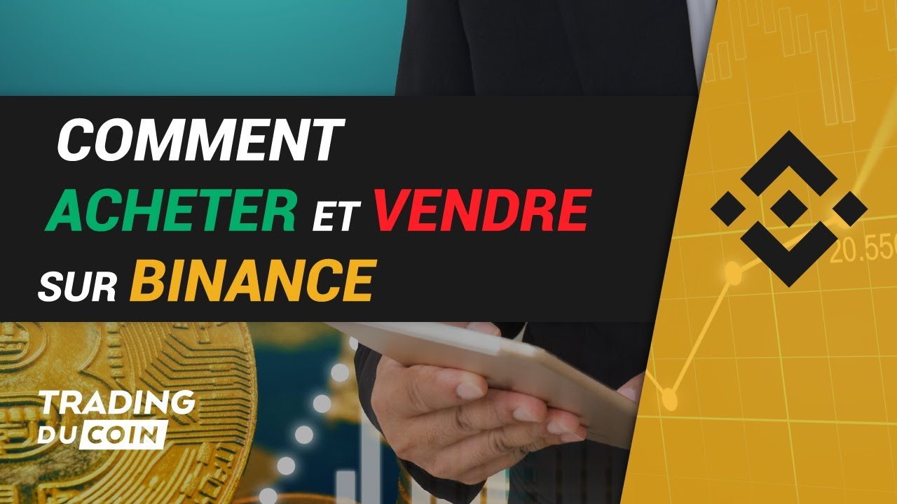 TUTO BINANCE : COMMENT ACHETER ET VENDRE DES CRYPTOMONNAIES