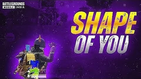 SHAPE OF YOU | BGMI MONTAGE 💙❤️ | SAMSUNG A3,A5,A6,A7,J2,J5,J7,S5,S6,S7,59,A10,A20,A30,A50,A70