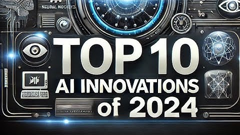 Top 10 AI Innovations of 2024 | Cutting-Edge Artificial Intelligence Technologies