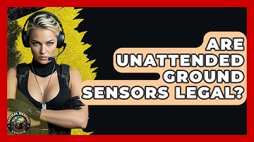 Are Unattended Ground Sensors Legal? - Tactical Warfare Experts