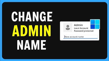 How To Change Administrator Name on Windows 11 - Step By Step