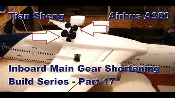 Tian Sheng - Airbus A380 - Inboard Main Gear Shortening - Build Series - Part 17