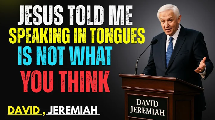 I Died & What Jesus Revealed About Speaking in Tongues Will Shock You || DAVID JEREMIAH