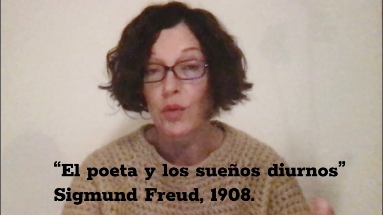 'EL POETA Y LOS SUEÑOS DIURNOS' FREUD, 1908 - YouTube