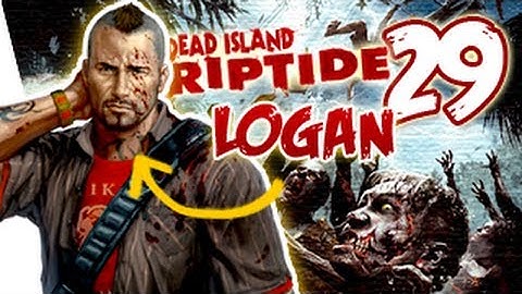 Dead Island Riptide Logan Gameplay Walkthrough Part 29 - GET TO DA CHOPPA! | Xbox 360/PS3/PC