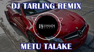 dj tarling remix metu talake