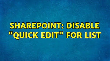 Sharepoint: Disable "Quick edit" for list (3 Solutions!!)
