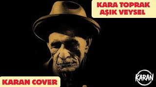 Aşık Veyselden Kara Toprak - Karan Rock Yorumuyla