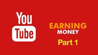 Make Money on YouTube - Part 1