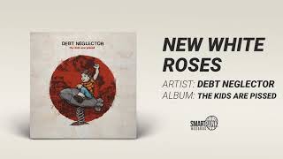 Debt Neglector - New White Roses