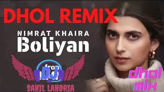 Boliyan Nimrat khaira Dhol Mix by Sahil Lahoria Production || Boliyan Dhol Remix Nimrat khaira Song