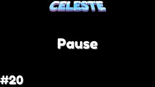 Pause | Celeste #20