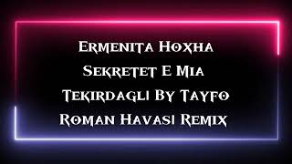 Ermenita Hoxha - Sekretet E Mia ( Roman Havası  Remix ) Tekirdağlı ByTayfo#Dü #Dü #Dü