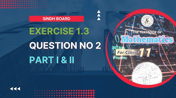 Exercise 1.3 Question 2 Parts I & II, | Math Class 11 Sindh Board, Unit 1