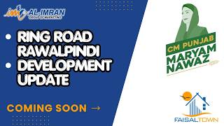 RING ROAD RAWALPINDI DEVELOPMENT UPDATE |  Al-Imran Group Of Marketing | Faisal Town Sector X
