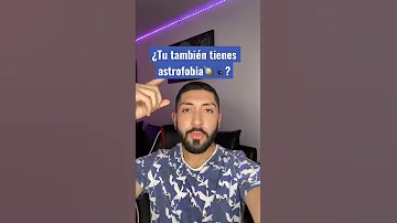 ¿Qué es la astrofobia?