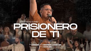 Video thumbnail of "Prisionero De Ti - Jesus David Suarez - (Video Oficial)"