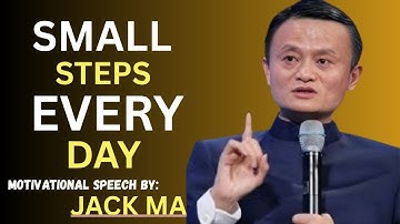 “Small Steps Every Day: The Secret to Achieving Big Dreams Without Burnout”|The speech by JACK MA