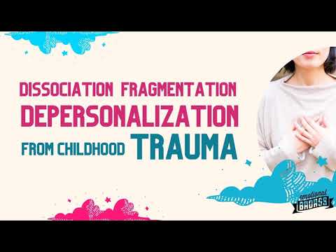 Dissociation, Fragmentation and Depersonalization from Childhood Trauma