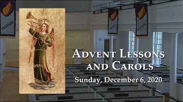 Advent Lessons and Carols - December 6, 2020
